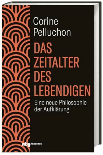Das Zeitalter des Lebendigen: Eine neue Philosophie der Aufklärung Das Zeitalter des Lebendigen: Eine neue Philosophie der Aufklärung