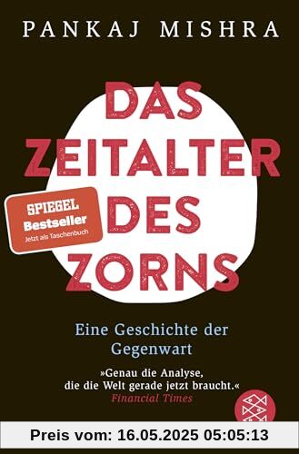 Das Zeitalter des Zorns: Eine Geschichte der Gegenwart