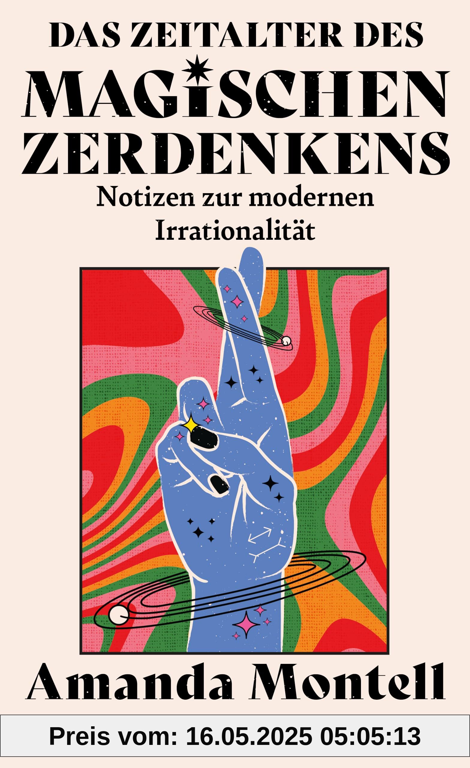 Das Zeitalter des magischen Zerdenkens. Notizen zur modernen Irrationalität: NYT-BESTSELLER | Stop Overthinking | Eine Liebeserklärung an den Verstand | Für Fans von Nick Trenton und Dolly Alderton Das Zeitalter des magischen Zerdenkens. Notizen zur modernen Irrationalität: NYT-BESTSELLER | Stop Overthinking | Eine Liebeserklärung an den Verstand | Für Fans von Nick Trenton und Dolly Alderton