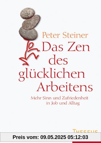 Das Zen des glücklichen Arbeitens: Mehr Sinn und Zufriedenheit in Job und Alltag Das Zen des glücklichen Arbeitens: Mehr Sinn und Zufriedenheit in Job und Alltag