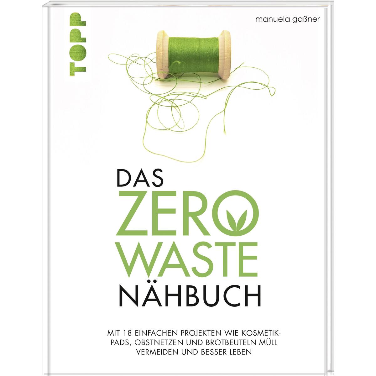 Das Zero-Waste-Nähbuch Das Zero-Waste-Nähbuch von Frech Verlag GmbH