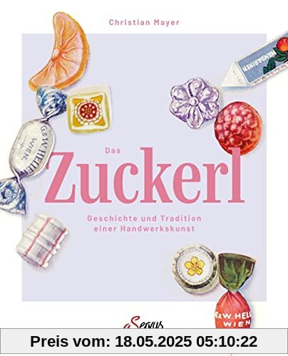 Das Zuckerl: Geschichte und Tradition einer Handwerkskunst