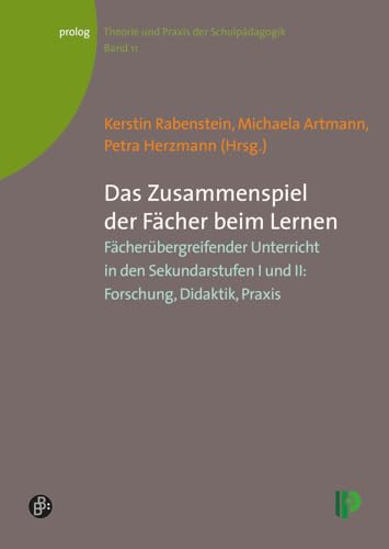 Das Zusammenspiel der Fächer beim Lernen: Fächerübergreifender Unterricht in den Sekundarstufen I und II: Forschung, Didaktik, Praxis (Theorie und ... – Theorie und Praxis der Schulpädagogik) von Verlag Barbara Budrich