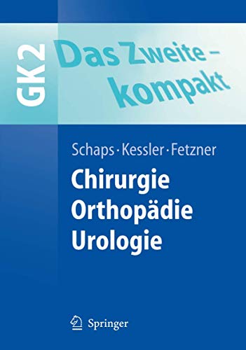 Das Zweite - kompakt: Chirurgie, Orthopädie, Urologie - GK2 (Springer-Lehrbuch)