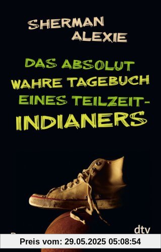 Das absolut wahre Tagebuch eines Teilzeit-Indianers: Roman Das absolut wahre Tagebuch eines Teilzeit-Indianers: Roman