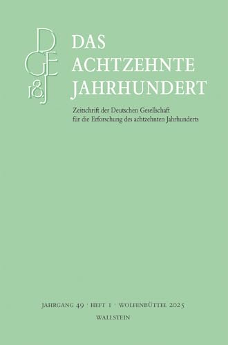 Das achtzehnte Jahrhundert (Das achtzehnte Jahrhundert - Zeitschrift der Deutschen Gesellschaft für die Erforschung des achtzehnten Jahrhunderts) von Wallstein Verlag