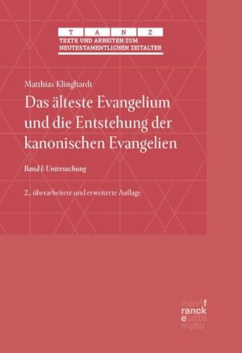 Das älteste Evangelium und die Entstehung der kanonischen Evangelien: Band 1: Untersuchung (Texte und Arbeiten zum neutestamentlichen Zeitalter (TANZ))