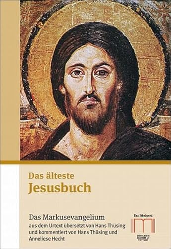 Das älteste Jesusbuch: Das Markusevangelium aus dem Urtext übersetzt und gegliedert und mit Erläuterungen und Verzeichnissen versehen von Hans ... theologische Einführung von Anneliese Hecht