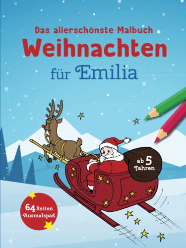 Das allerschönste Malbuch Weihnachten für Emilia: 64 Seiten Ausmalspaß ab 5 Jahren: Weihnachtlicher Ausmalspaß ab 5 Jahren (Weihnachtsmalbuch mit deinem Vornamen) (Personlasiisertes Malbuch)
