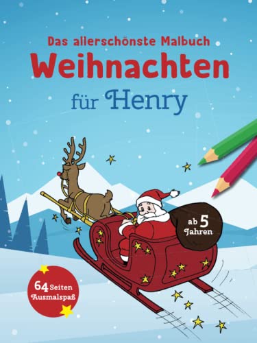 Das allerschönste Malbuch Weihnachten für Henry: 64 Seiten Ausmalspaß ab 5 Jahren: Weihnachtlicher Ausmalspaß ab 5 Jahren (Weihnachtsmalbuch mit deinem Vornamen) (Personlasiisertes Malbuch)