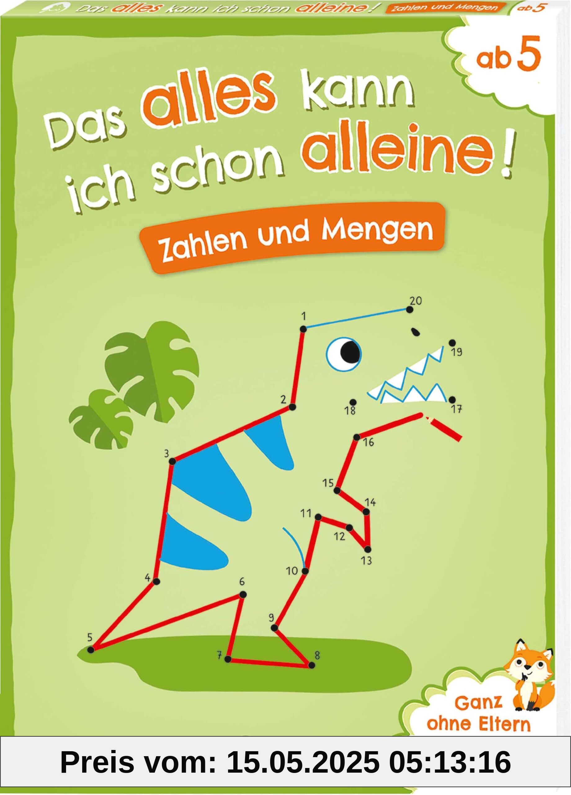 Das alles kann ich schon alleine! Zahlen und Mengen: Mit leicht verständlichen Bildanleitungen ohne die Hilfe der Eltern lösbar! - Ab 5 Jahren