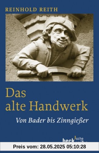 Das alte Handwerk: Von Bader bis Zinngießer