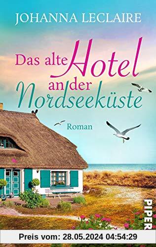 Das alte Hotel an der Nordseeküste: Romantischer Nordsee-Roman