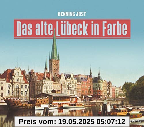 Das alte Lübeck in Farbe (Historischer Bildband)