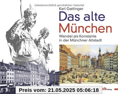 Das alte München: Wandel als Konstante in Münchner Altstadt
