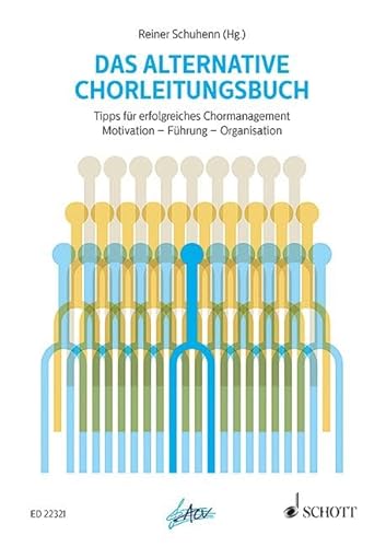 Das alternative Chorleitungsbuch: Tipps für erfolgreiches Chormanagement