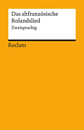 Das altfranzösische Rolandslied. Zweisprachige Ausgabe: französische Literatur in deutscher Übersetzung – 2746 (Reclams Universal-Bibliothek)