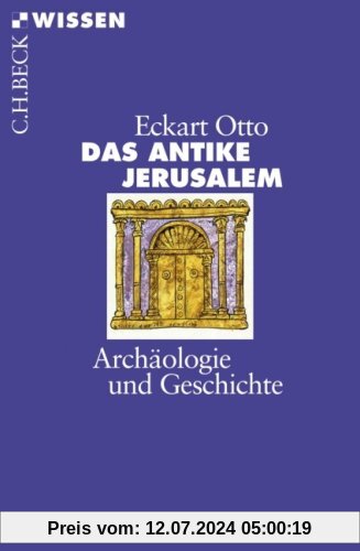 Das antike Jerusalem: Archäologie und Geschichte