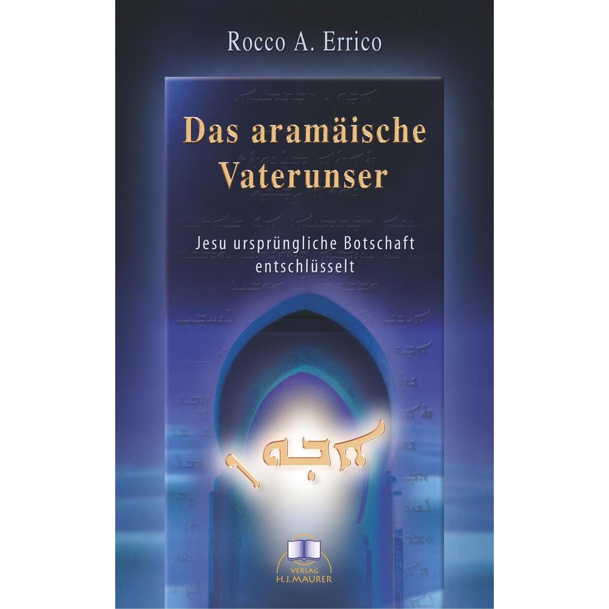 Das aramäische Vaterunser Das aramäische Vaterunser von Verlag H. J. Maurer