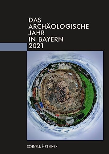 Das archäologische Jahr in Bayern 2021 von Schnell & Steiner
