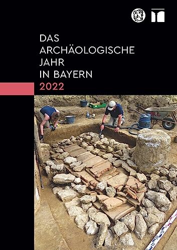 Das archäologische Jahr in Bayern 2022: Von Rössen bis Rom von Schnell & Steiner GmbH