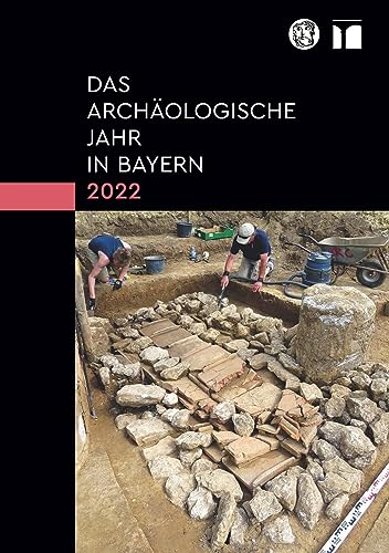 Das archäologische Jahr in Bayern 2022: Von Rössen bis Rom