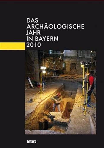 Das archäologische Jahr in Bayern: 2010 Das archäologische Jahr in Bayern: 2010