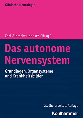 Das autonome Nervensystem: Grundlagen, Organsysteme und Krankheitsbilder (Klinische Neurologie) von Kohlhammer W.