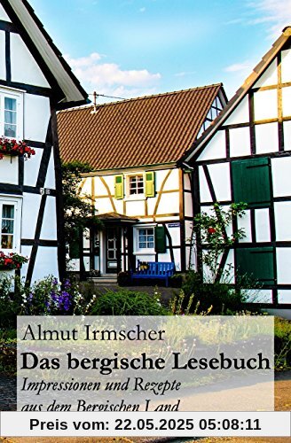 Das bergische Lesebuch: Impressionen und Rezepte aus dem Bergischen Land Das bergische Lesebuch: Impressionen und Rezepte aus dem Bergischen Land