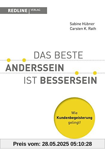 Das beste Anderssein ist Bessersein: Wie Kundenbegeisterung gelingt!