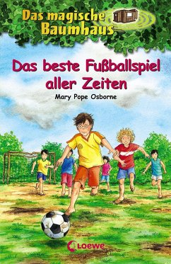Das beste Fußballspiel aller Zeiten / Das magische Baumhaus Bd.50 von Loewe / Loewe Verlag