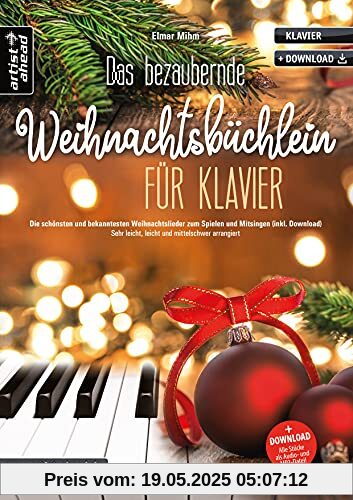 Das bezaubernde Weihnachtsbüchlein für Klavier: Die schönsten & bekanntesten Weihnachtslieder zum Spielen & Mitsingen, sehr leicht, leicht & mittelschwer arrangiert (inkl. Download)