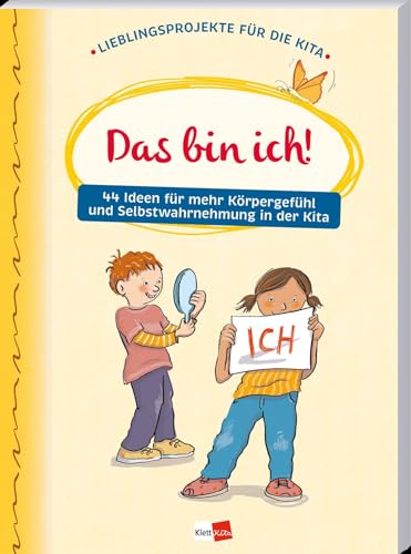 Das bin ich! 44 Ideen für mehr Körpergefühl und Selbstwahrnehmung in der Kita