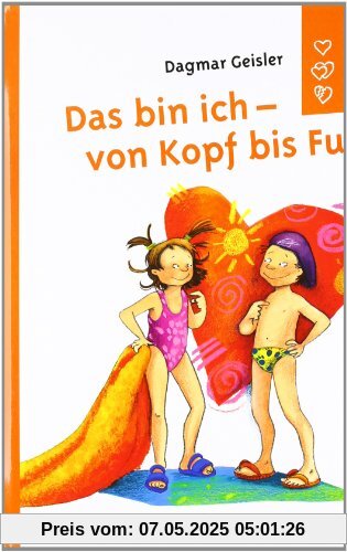 Das bin ich - von Kopf bis Fuß: Selbstvertrauen und Aufklärung für Kinder