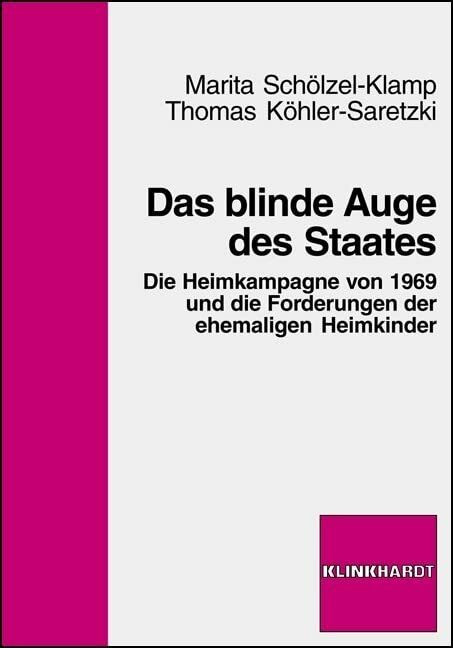 Das blinde Auge des Staates: Die Heimkampagne von 1969 und die Forderungen der ehemaligen Heim...