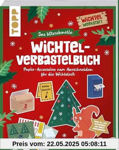 Das blitzschnelle Wichtel-Verbastelbuch: Papier-Accessoires zum Ausschneiden für die Wichteltür