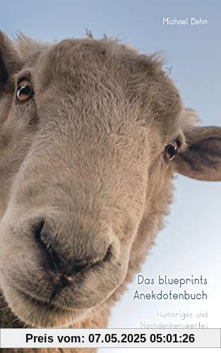 Das blueprints Anekdotenbuch: Humoriges und Nachdenkenswertes der Jahrhunderte Das blueprints Anekdotenbuch: Humoriges und Nachdenkenswertes der Jahrhunderte