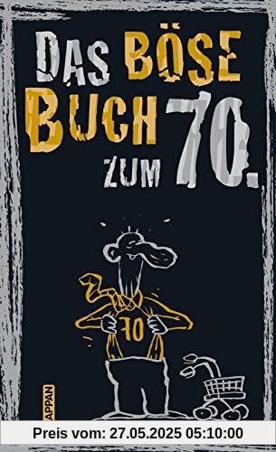 Das böse Buch zum 70. Ein satirisches Geschenkbuch zum 70. Geburtstag