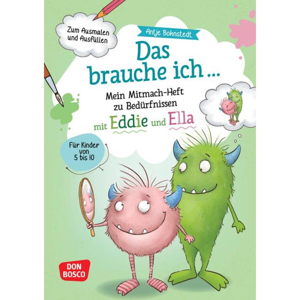 Das brauche ich ... Mein Mitmach-Heft zu Bedürfnissen mit Eddie und Ella Das brauche ich ... Mein Mitmach-Heft zu Bedürfnissen mit Eddie und Ella von Don Bosco Medien GmbH