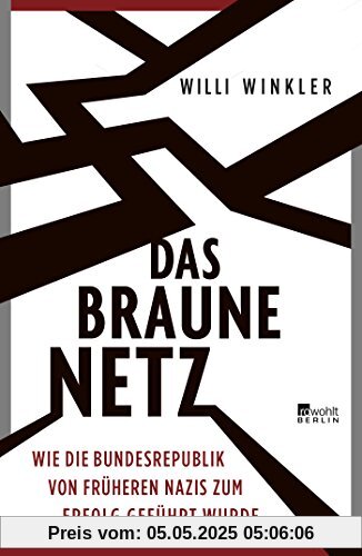 Das braune Netz: Wie die Bundesrepublik von früheren Nazis zum Erfolg geführt wurde Das braune Netz: Wie die Bundesrepublik von früheren Nazis zum Erfolg geführt wurde