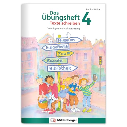 Das Übungsheft Texte schreiben 4 – Grundlagen & Aufsatztraining | Spielerisch Schreibsicherheit & Kreativität fördern | Klasse 4 | Inkl. Sticker-Belohnungssystem von Mildenberger Verlag GmbH