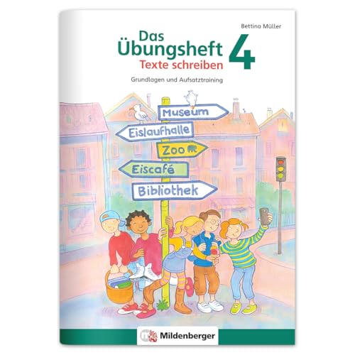 Das Übungsheft Texte schreiben 4: Grundlagen und Aufsatztraining von Mildenberger Verlag GmbH