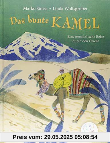 Das bunte Kamel: Eine musikalische Reise durch den Orient Das bunte Kamel: Eine musikalische Reise durch den Orient