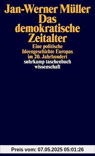 Das demokratische Zeitalter: Eine politische Ideengeschichte Europas im 20. Jahrhundert (suhrkamp taschenbuch wissenschaft)