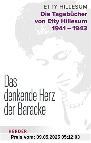 Das denkende Herz der Baracke: Die Tagebücher von Etty Hillesum 1941 - 1943