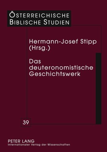 Das deuteronomistische Geschichtswerk (Österreichische Biblische Studien, Band 39)