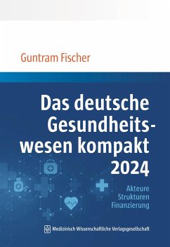 Das deutsche Gesundheitswesen kompakt 2024 von MWV Medizinisch Wissenschaftliche Verlagsges.