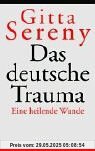 Das deutsche Trauma. Eine heilende Wunde