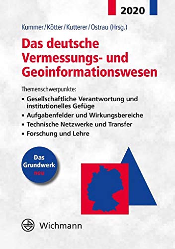 Das deutsche Vermessungs- und Geoinformationswesen 2020: Themenschwerpunkte: Gesellschaftliche Verantwortung und institutionelles Gefüge, ... ... Netzwerke und Transfer, Forschung und Lehre