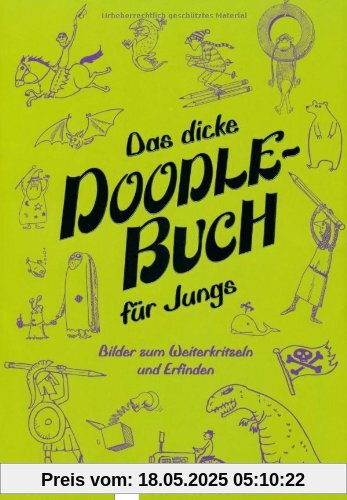 Das dicke Doodle-Buch für Jungs: Bilder zum Weiterkritzeln und Erfinden Das dicke Doodle-Buch für Jungs: Bilder zum Weiterkritzeln und Erfinden